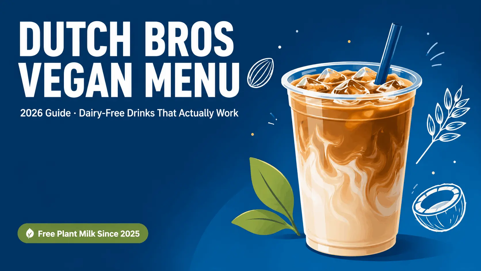 Dutch Bros vegan menu 2026 banner showing an oat milk latte with plant-based milk icons for almond, oat, and coconut