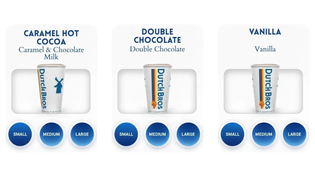 Dutch Bros menu displaying three hot cocoa drinks Caramel Hot Cocoa (Caramel & Chocolate Milk), Double Chocolate (Double Chocolate), and Vanilla (Vanilla), with Small, Medium, and Large size options